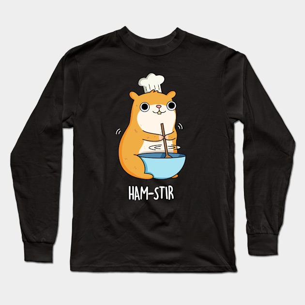 Ha-m-stir Funny Hamster Pun Long Sleeve T-Shirt by punnybone